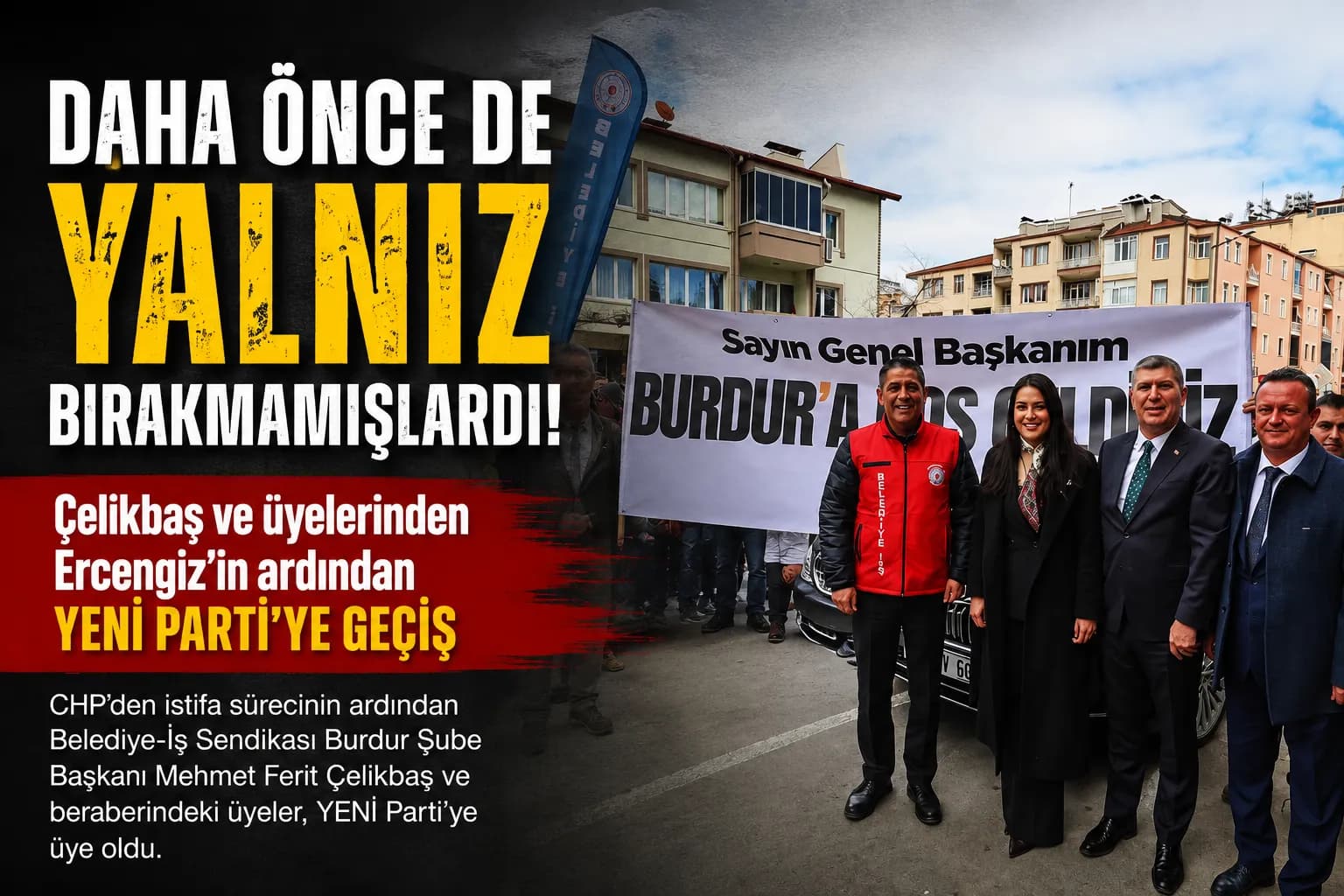 Daha öncede yalnız bırakmamışlardı ! Toplu olarak Yeni Partiye geçtiler.