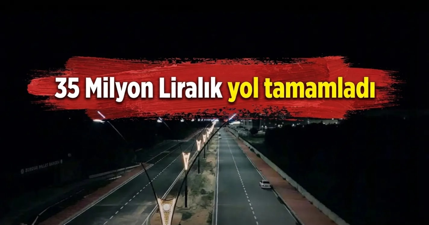 Burdur’da 35 Milyon Liralık Yol Yatırımı Tamamlandı.