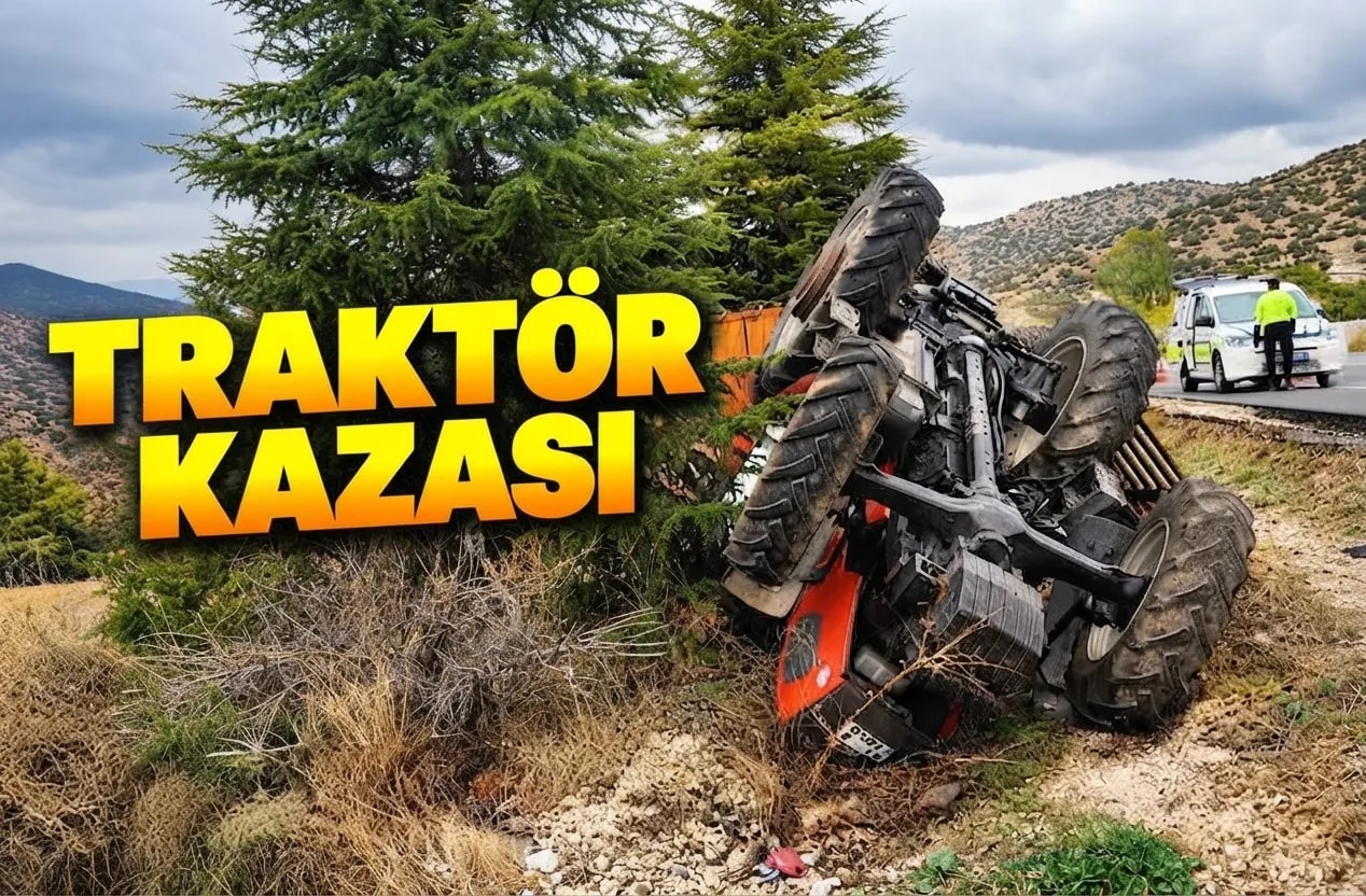 Çavdır’da traktör kazası: Ya kabin olmasaydı ?