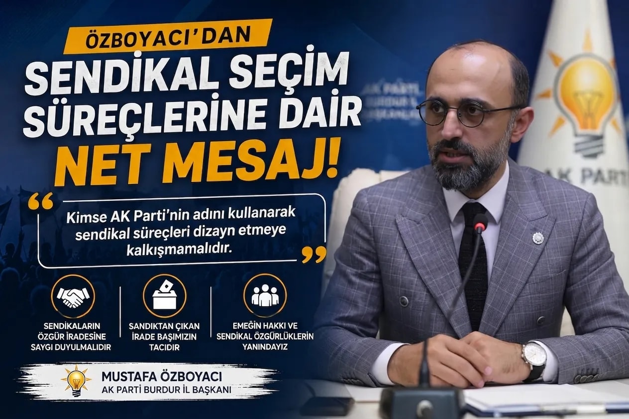 Özboyacı'dan Sendikal Ayar ! “Kimse AK Parti’nin Adına Sığınarak Dizayn Etmeye Kalkışmasın”